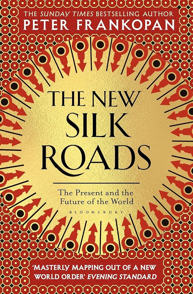 The New Silk Roads by Peter Frankopan